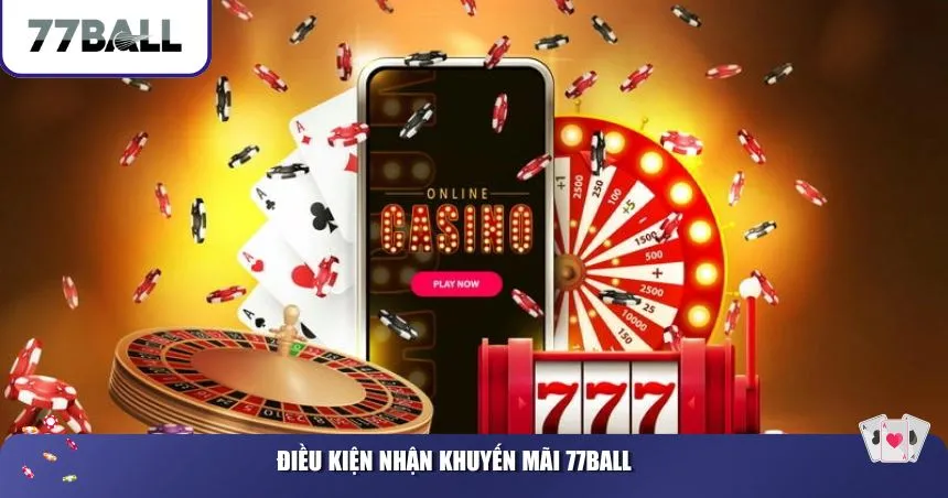 Điều kiện nhận khuyến mãi 77Ball