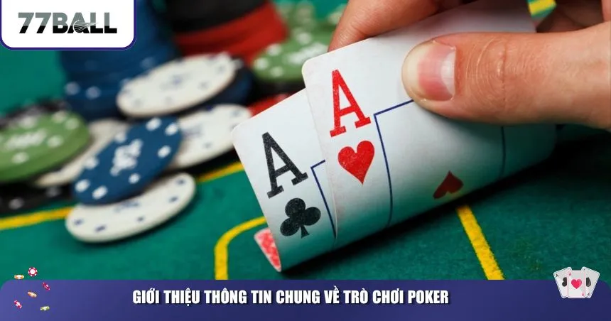 Giới thiệu thông tin chung về trò chơi Poker