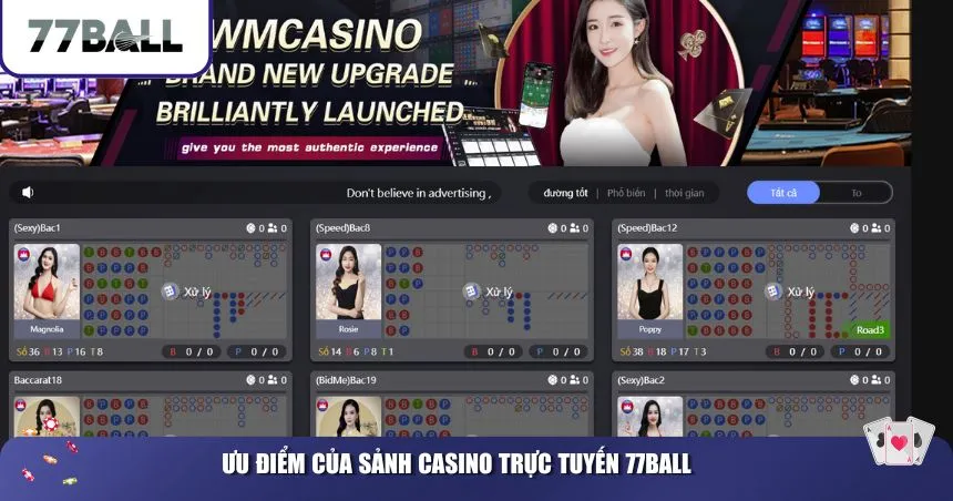 Ưu điểm của sảnh Casino trực tuyến 77Ball